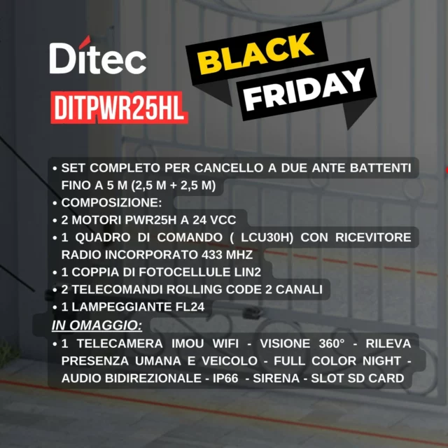 È TEMPO DI BLACK FRIDAY! 💣💣💣💥💥💥

IN REGALO PER TE UNA TELECAMERA, CONTATTACI PER CONOSCERE TUTTI I DETTAGLI DELLA PROMOZIONE! *

KIT COMPLETO DITPWR25HL + TELECAMERA IMOU WIFI

Per maggiori informazioni contattateci.

💻 www.videosicurezzanew.it

📞 +39 0975 21421

#Videosicurezza #ditec #ditecautomations #automazione #cancelliabattente #cancelliautomatici

*offerta dedicata a tecnici installatori - valida fino al 30-11-2024